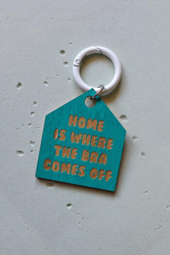Μπρελόκ "Home is where the bra comes off"